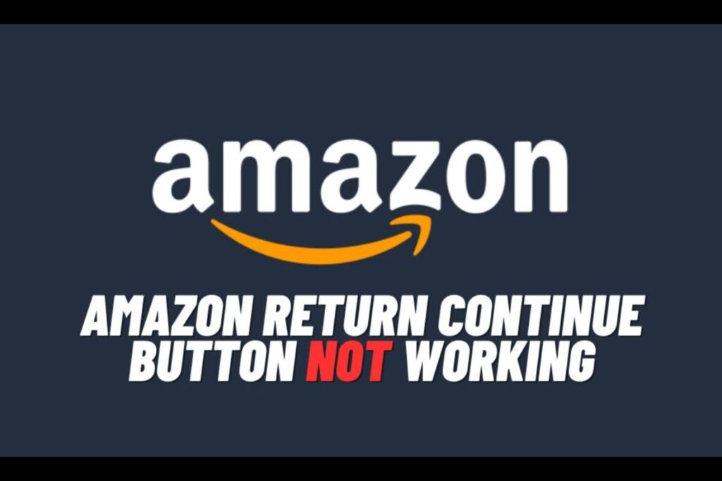Learn why the Amazon return continue button not working and how you can fix it or work around it with these simple solutions given here.